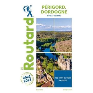 LIVRE RÉCIT DE VOYAGE PERIGORD, DORDOGNE. EDITION 2022-2023, Le Routard