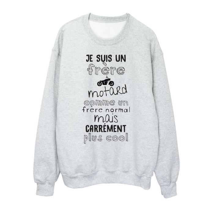 Sweat Shirt Imprime Humour Citation Je Suis Un Frere Motard Comme Un Frere Normal Mais Plus Cool Ref Gris Cdiscount Pret A Porter