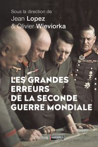 LIVRE HISTOIRE FRANCE Les grandes erreurs de la Seconde Guerre mondiale