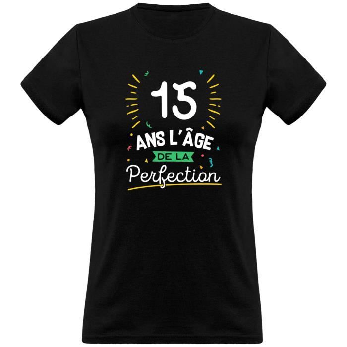 15 Ans La Perfection T Shirt Femme Humour Anniversaire Cadeau Imprime En France Black Cdiscount Pret A Porter