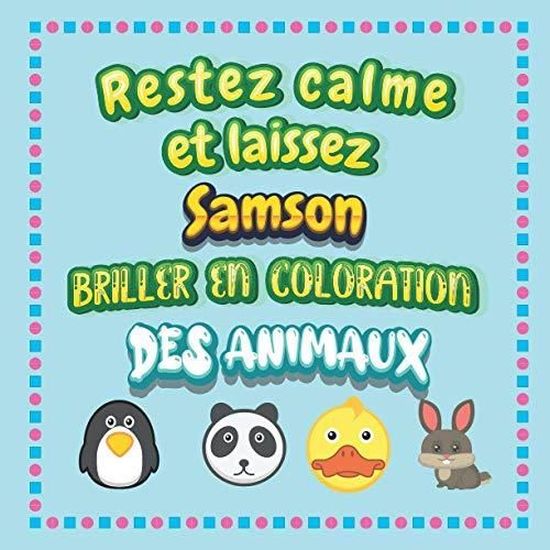 Restez Calme Et Laissez Samson Briller En Coloration Des Animaux Mon Livre De Coloriage Animaux Apprendre A Colorier Pour Enfants Cdiscount Jeux Jouets