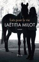 Liés pour la vie - Milot Laëtitia - Livres - Littérature Romans