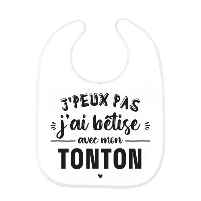 Bavoir Bebe Imprime Citation Humour Naissance J Peux Pas J Ai Betise Avec Mon Tonton Ref0235 Cdiscount Puericulture Eveil Bebe