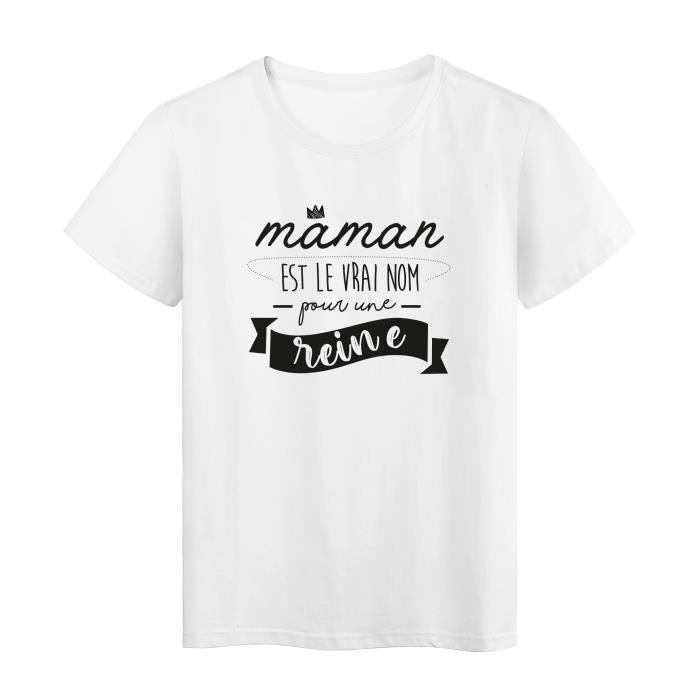 T Shirt Imprime Humour Citation Maman Est Le Vrai Nom Pour Une Reine Ref 3058 Blanc Cdiscount Pret A Porter