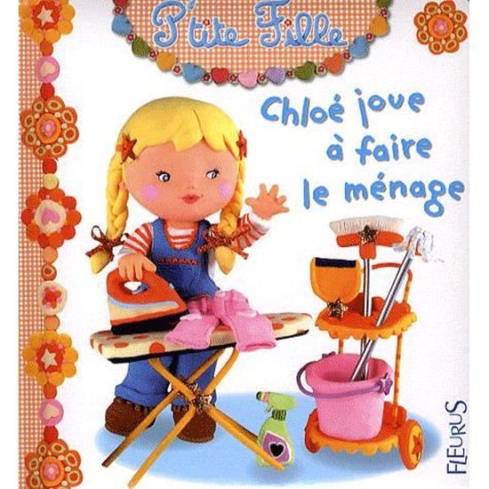 Chloe Joue A Faire Le Menage Cdiscount Librairie