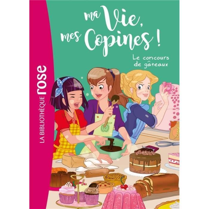 Livre - ma vie, mes copines T.11 ; le concours de gâteaux - Cdiscount  Librairie