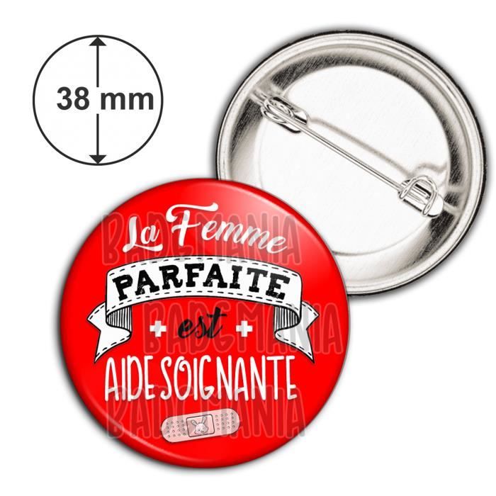 Badge 38mm La Femme Parfaite Est Aide Soignante Humour Metier Idee Cadeau Bouton Pins Epinglette Achat Vente Badges Pin S Badge 38mm La Femme Parfaite