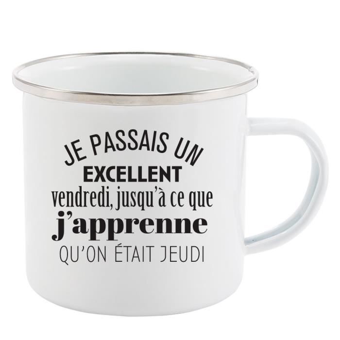 Mug Tasse Retro En Metal Emaille Imprime Citation Humour Je Passais Un Excellent Vendredi Jusqu A C Cdiscount Puericulture Eveil Bebe