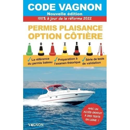 Code Vagnon Permis plaisance Option côtière. 100 % à jour des textes officiels, Edition 2022