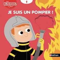 Je suis un pompier ! Livre animé Kididoc - Dès 2 ans -  - LIVRE DIRECTIVE JOUET  - Éveil Imagier Consommable(0)