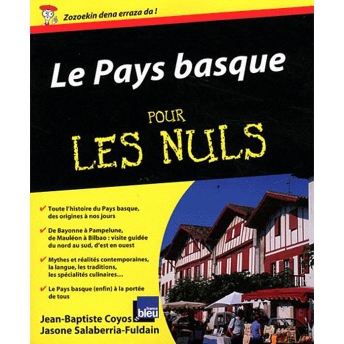 Le Pays Basque Pour Les Nuls Achat Vente Livre Editions First Parution 17 11 2011 Pas Cher Soldes Sur Cdiscount Des Le 20 Janvier Cdiscount