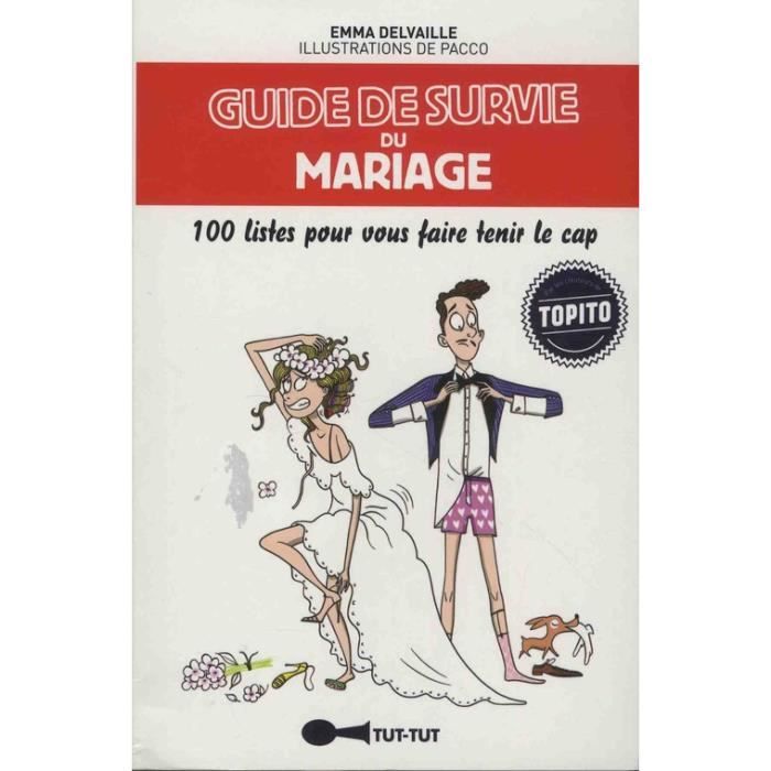 Guide De Survie Du Mariage 100 Listes Pour Vous Faire Tenir Le Cap Achat Vente Livre Parution Pas Cher Cdiscount