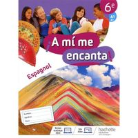 Espagnol 6e A1/A1+ A mi me encanta ! Edition 2018