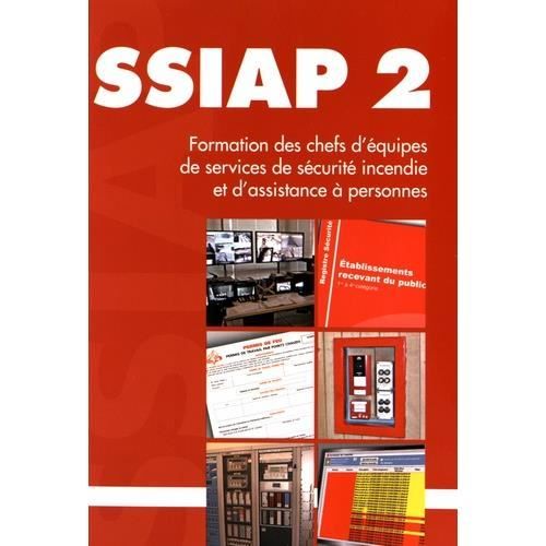 SSIAP 2. Formation ds chefs d'équipes de services de sécurité incendie et d'assistance à personnes, Edition revue et corrigée