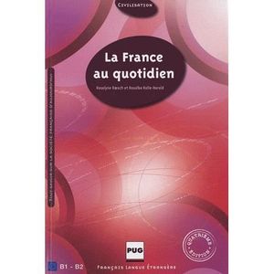 LIVRE LANGUE FRANÇAISE La France au quotidien B1-B2