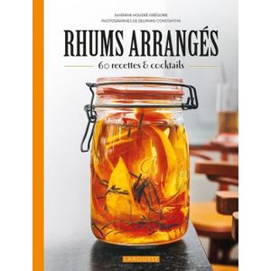 LIVRE VIN ALCOOL  Rhums arrangés. 60 recettes & cocktails