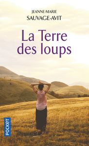 LIVRE HISTOIRE FRANCE La Terre des loups - Sauvage-Avit Jeanne-Marie - L