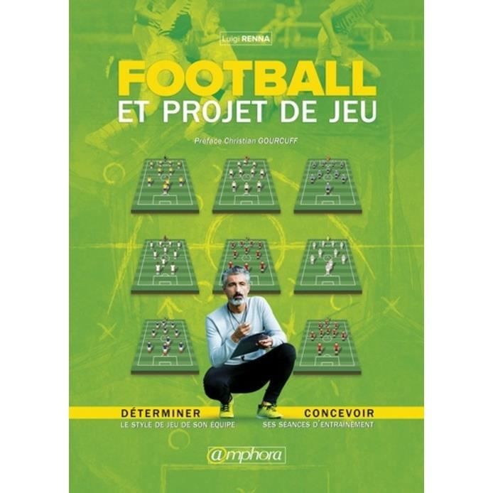 Football et projet de jeu. Déterminer le style de son équipe et concevoir ses séances d'entraînement