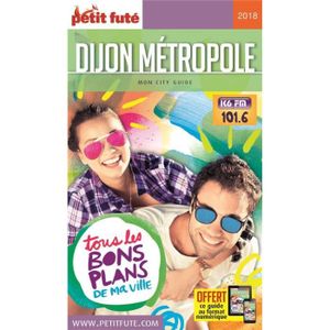 GUIDES DE FRANCE Livre - GUIDE PETIT FUTE ; CITY GUIDE ; Dijon métropole (édition 2018)