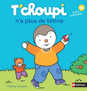 Livre 3-6 ANS T'choupi n'a plus de tétine - Dès 2 ans - Courtin Thierry - Livres - Albums