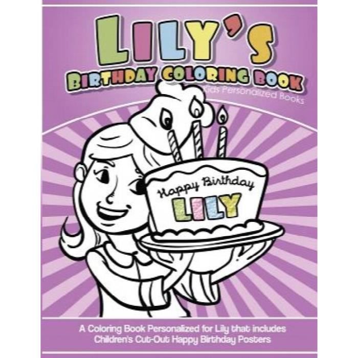 Anniversaire Coloring Book Enfants Personnalises Livres Un Livre De Coloriage Personnalise Pour Lily Qui Comprend 1os63i Cdiscount Beaux Arts Et Loisirs Creatifs