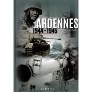 LIVRE HISTOIRE FRANCE Les Ardennes. 1944-1945 - L'offensive d'hiver de H