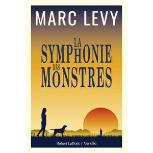 LITTÉRATURE FRANCAISE La Symphonie des monstres - De Marc Levy