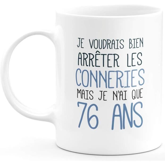 Idee Cadeau 76 Ans Homme Femme Cadeau Anniversaire 76 Ans Ans Idee Cadeau Original Humour Drole Rigolo Fun Mug Tass 1030 Cdiscount Puericulture Eveil Bebe