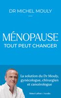 Robert Laffont/Versilio - Ménopause : tout peut changer - La solution du Dr Mouly, gynécologue, chirurgien et cancérolog 215x135