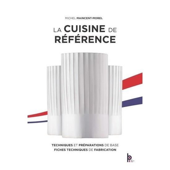 Livre " La cuisine de référence : Techniques et préparations de base, fiches techniques de fabrication" de M. Maincent ; Nouvell