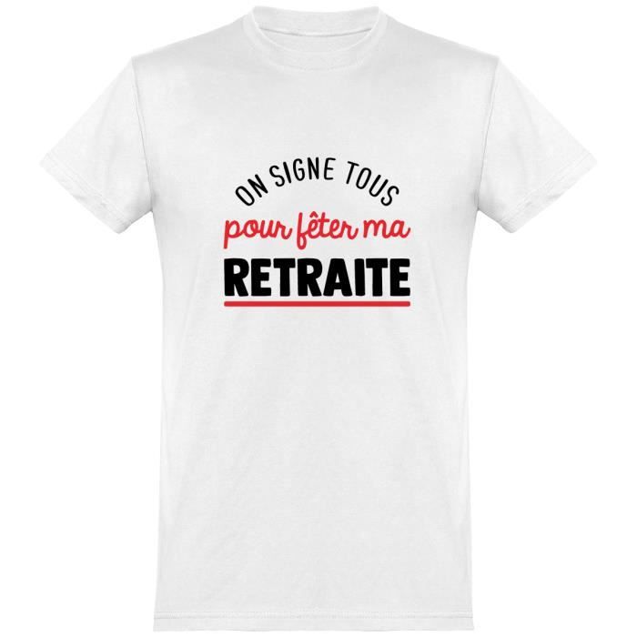 tee shirt homme humour | Cadeau imprimé en France | 100% coton, 185gr | on  signe tous retraite