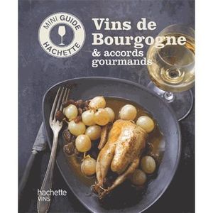LIVRE VIN ALCOOL  Vins de Bourgogne & accords gourmands