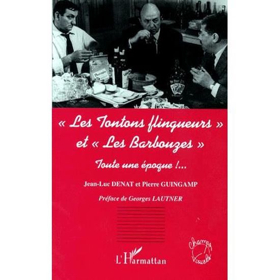Calendrier Tontons Flingueurs 2023 Les Tontons Flingueurs Et Les Barbouzes. Toute Une - Cdiscount Librairie