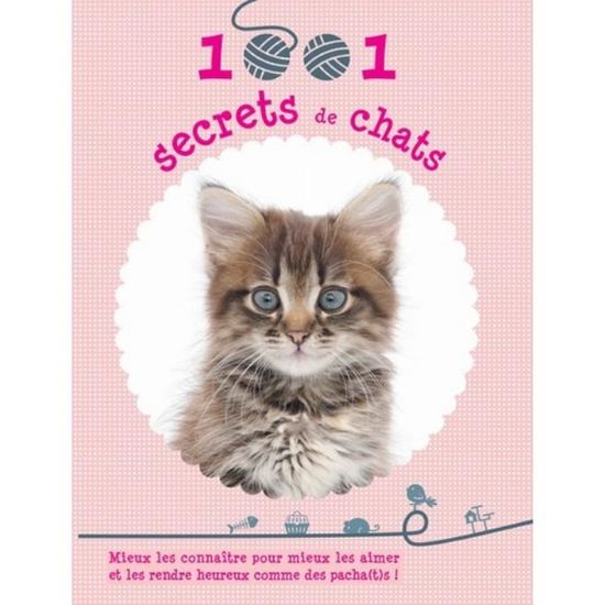 1001 Secrets De Chats Mieux Les Connaitre Pour Mieux Les Aimer Et Les Rendre Heureux Comme Des Pacha T S Achat Vente Livre Animaux 1001 Secrets De Chats Mieux L Cdiscount