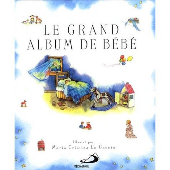Le Grand Album De Bebe Cdiscount Librairie Le Grand Album De Bebe Cdiscount Librairie