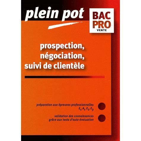 Prospection, négociation, suivi de clientèle Bac P