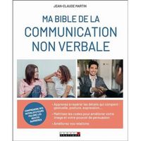 Ma bible de la communication non verbale . Maîtrisez votre image pour mieux convaincre