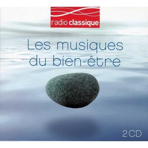 Les Musiques Du Bien-Etre/Radio Classique - Les Musiques Du Bien-Etre/Radio Classique