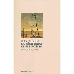 POÉSIE La Résistance et ses poètes (France 1940-1945)