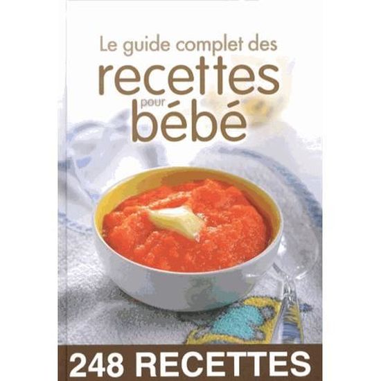 Le Guide Complet Des Recettes Pour Bebe Cdiscount Librairie