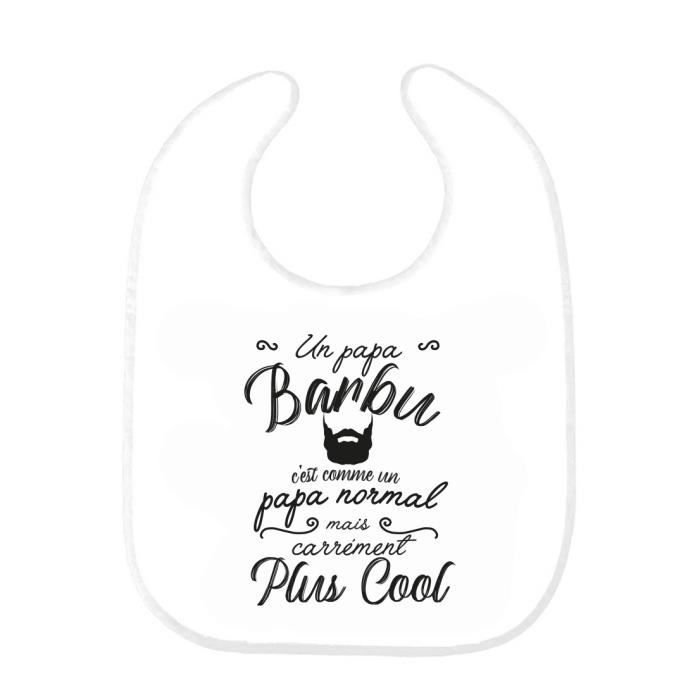Bavoir Bebe Imprime Citation Naissance Humour Un Papa Barbu C Est Comme Un Papa Normal Mais Carremen Cdiscount Puericulture Eveil Bebe