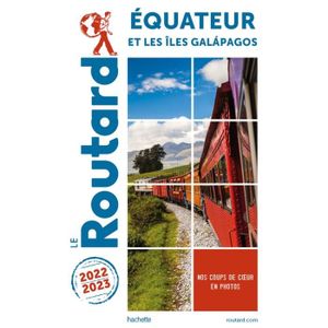 GUIDES MONDE Guide du Routard Equateur et Galapagos 2022-23