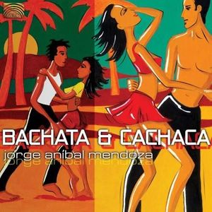 CD MUSIQUE DU MONDE Jorge Anfbal Mendoza - Bachata & Cachaca (Cuba)