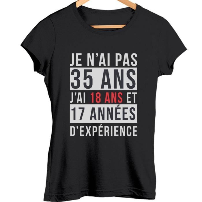 Je N Ai Pas 35 Ans J Ai 18 Ans Et 17 Annees D Experience T Shirt Femme Anniversaire Age Tshirt Col Rond Idee Cadeau Categorie F Noir Cdiscount Pret A Porter
