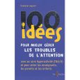 100 idées pour mieux gérer les troubles de l'atten-0