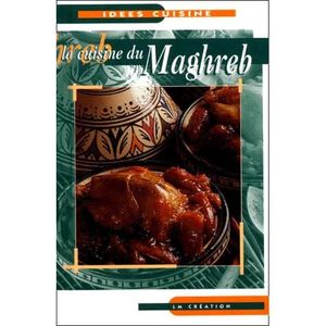 LIVRE CUISINE MONDE La cuisine du Maghreb