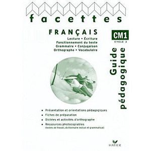 ENSEIGNEMENT PRIMAIRE Français CM1, Guide pédagogique, Facettes