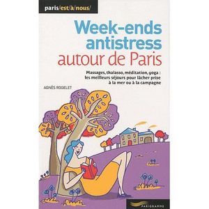 GUIDES DE FRANCE Week-end anti stress autour de Paris