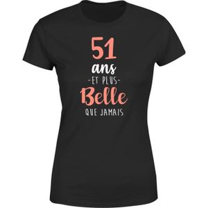 T-SHIRT tee shirt femme humour | Cadeau imprimé en France | 100% coton, 185gr |  51 ans et plus belle que jamais