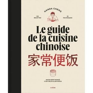 LIVRE CUISINE MONDE Le guide de la cuisine chinoise